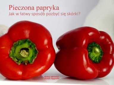 Pieczona papryka. Jak w łatwy sposób pozbyć się skórki?