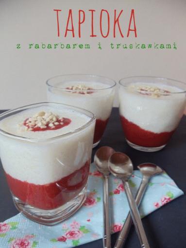 Pudding z tapioką, rabarbarem i truskawkami... do garów marsz!